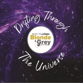 Blonde & Grey Release “Drifting Through the Universe” is A Modern Ode to Classic&nbsp;Rock