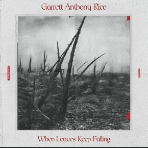 Garrett Anthony Rice Ushers In Autumn’s Emotional Core on “When Leaves Keep&nbsp;Falling”