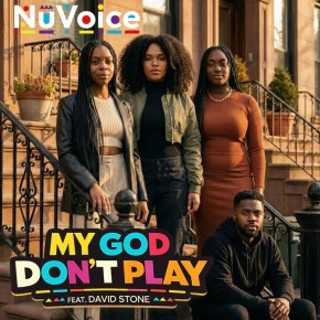 NuVoice Builds a Steady Foundation with “My God Don’t&nbsp;Play”
