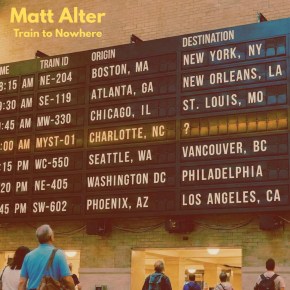 Finding Direction in Uncertainty – Matt Alter’s Latest Single “Train to&nbsp;Nowhere”