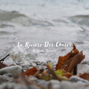 Drifting Between Notes: The Quiet Current of “La Rivière des Choses” by Raffaele&nbsp;Scoccia