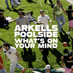 Arkells Share New Single “What’s On Your Mind” Featuring&nbsp;Poolside
