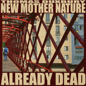 Thomas Duxbury and New Mother Nature Turn Insomnia Into Art on Moody New Track “Already&nbsp;Dead”