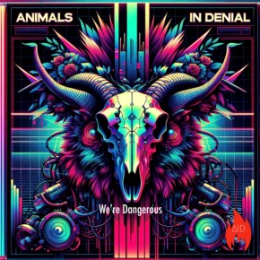 “We’re Dangerous” by Animals In Denial Feels Like a Basement Full of Static, Fury and&nbsp;Truth