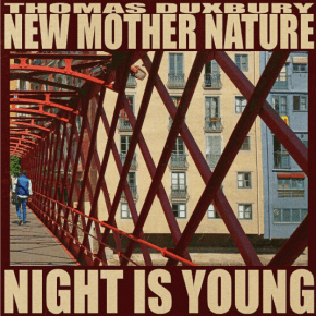 Thomas Duxbury and New Mother Nature Debut Night is Young featuring Epic Title&nbsp;Track