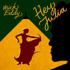Mick Eddy Finds the Sweet Spot Between Nostalgia and New Beginnings on “Hey&nbsp;Julia”