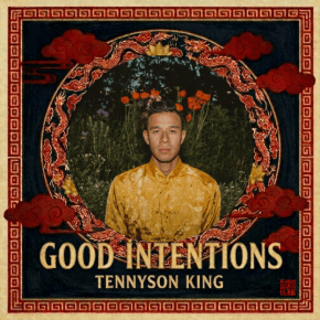 Tennyson King Reflects on Love, Distance and Letting Go With New Single “Good Intentions”
