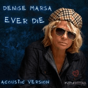 Denise Marsa Debuts Acoustic Rendition of “EVER&nbsp;DIE”