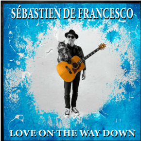 Sébastien De Francesco Faces Mortality With Heart on “Love on the Way&nbsp;Down”