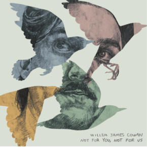 Willem James Cowan Brings Fiction to Life Through Upbeat Folk Rock on “Not For You, Not For&nbsp;Us”