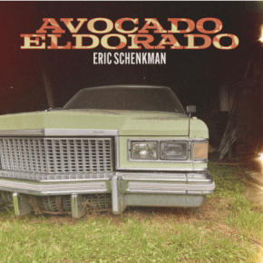 From Vermont Barn Sessions to a New Single, Eric Schenkman Unveils the Story Behind “Avocado&nbsp;Eldorado”