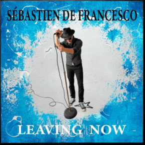 Sébastien De Francesco Captures the Bittersweet Beauty of Goodbye on Alt-Folk Single “Leaving&nbsp;Now”
