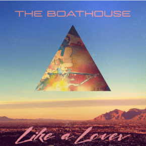 The Boathouse Bring Retro Rock Energy and Raw Emotion to “Like a&nbsp;Lover”